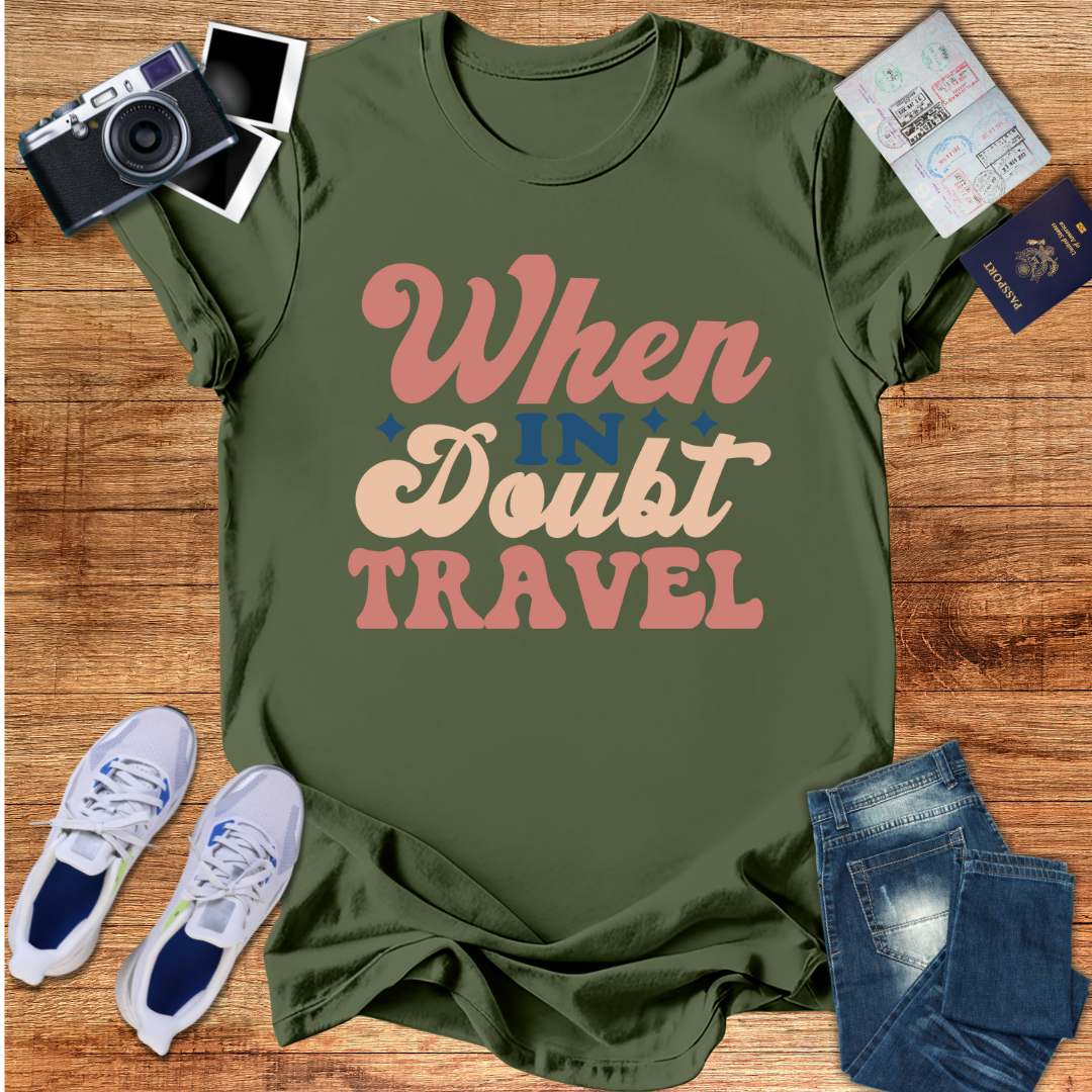 When in Doubt Travel Unisex T-Shirt