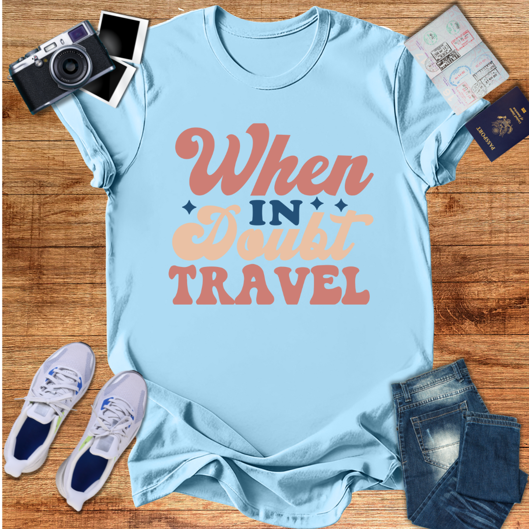 When in Doubt Travel Unisex T-Shirt
