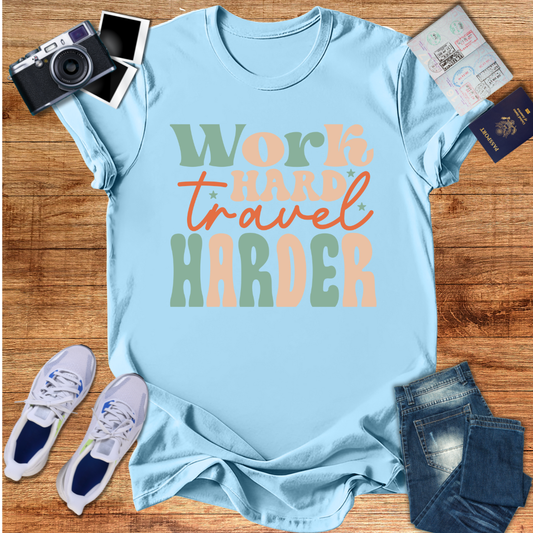 Work Hard Travel Harder Unisex T-Shirt