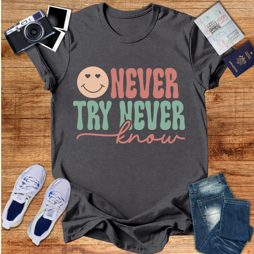 Never Try Never Know Unisex T-Shirt