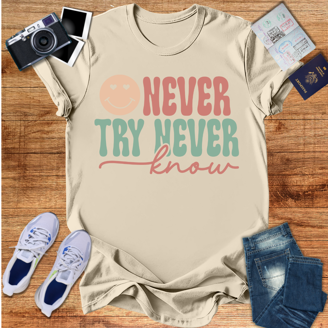 Never Try Never Know Unisex T-Shirt