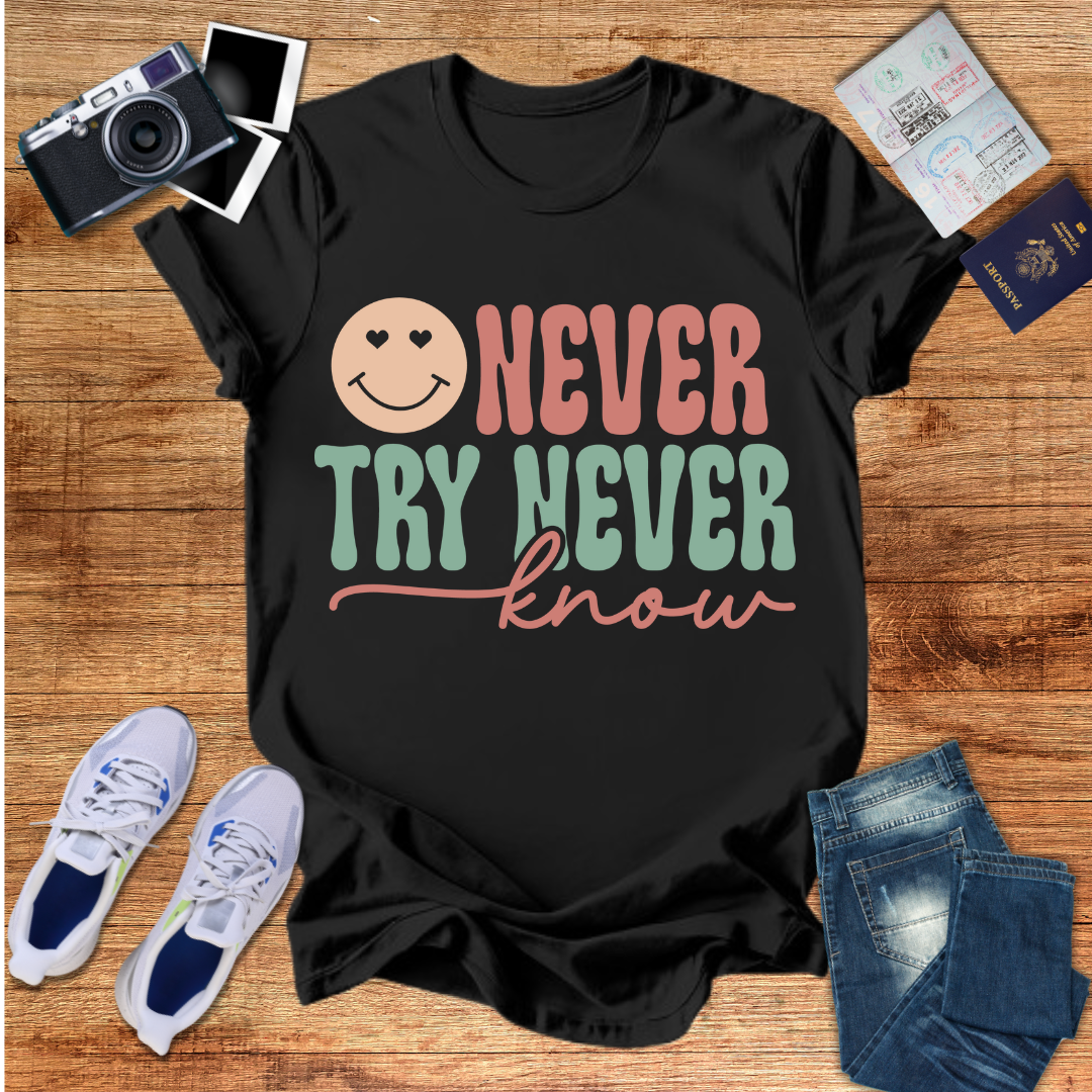 Never Try Never Know Unisex T-Shirt