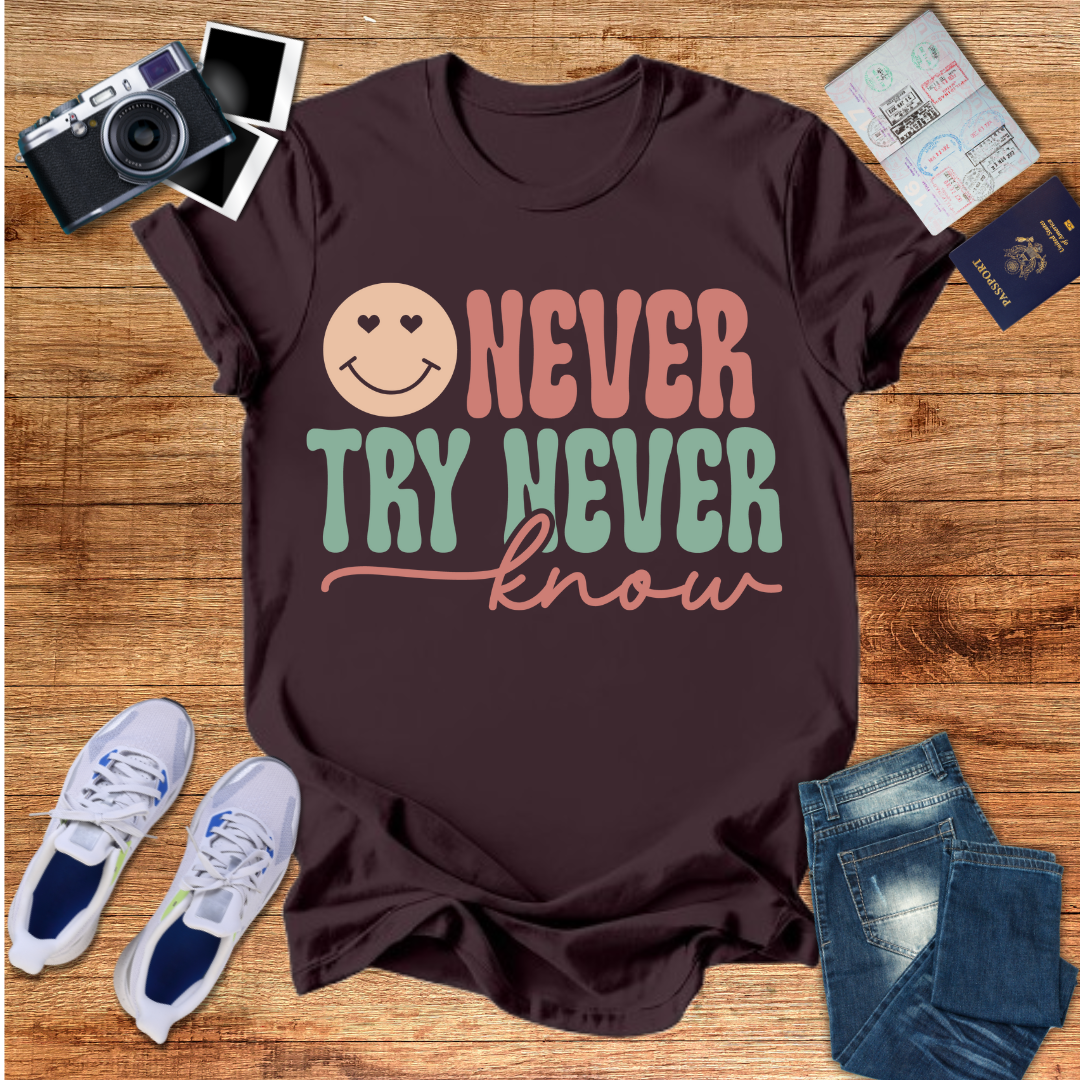 Never Try Never Know Unisex T-Shirt