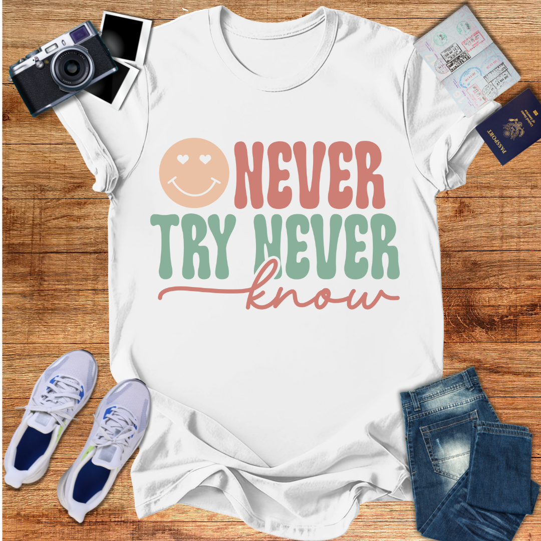 Never Try Never Know Unisex T-Shirt