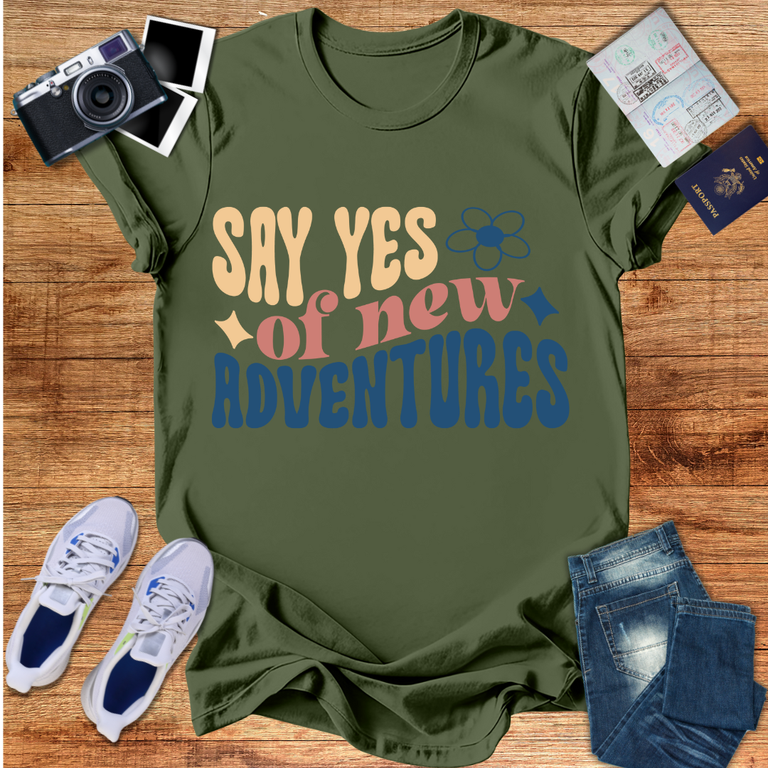 Say Yes to New Adventures  Unisex T-Shirt