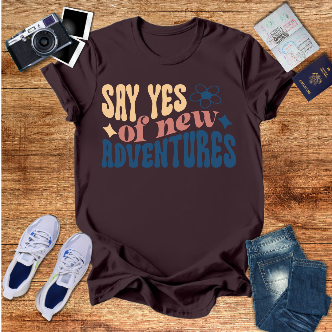 Say Yes to New Adventures  Unisex T-Shirt