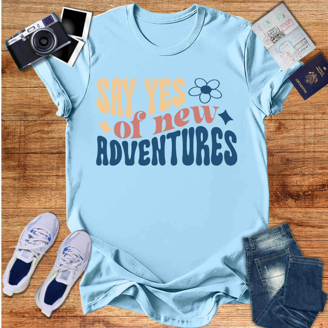 Say Yes to New Adventures  Unisex T-Shirt