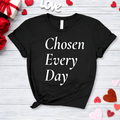 Chosen Every Day Tee —