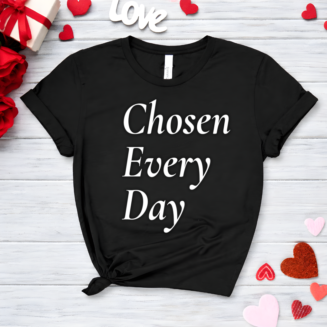 Chosen Every Day Tee —