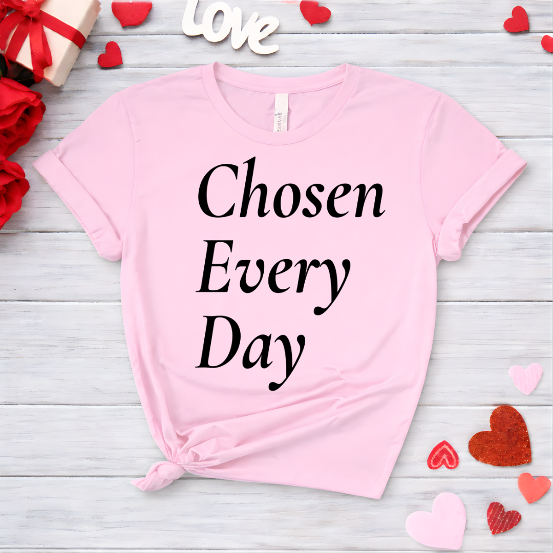 Chosen Every Day Tee —
