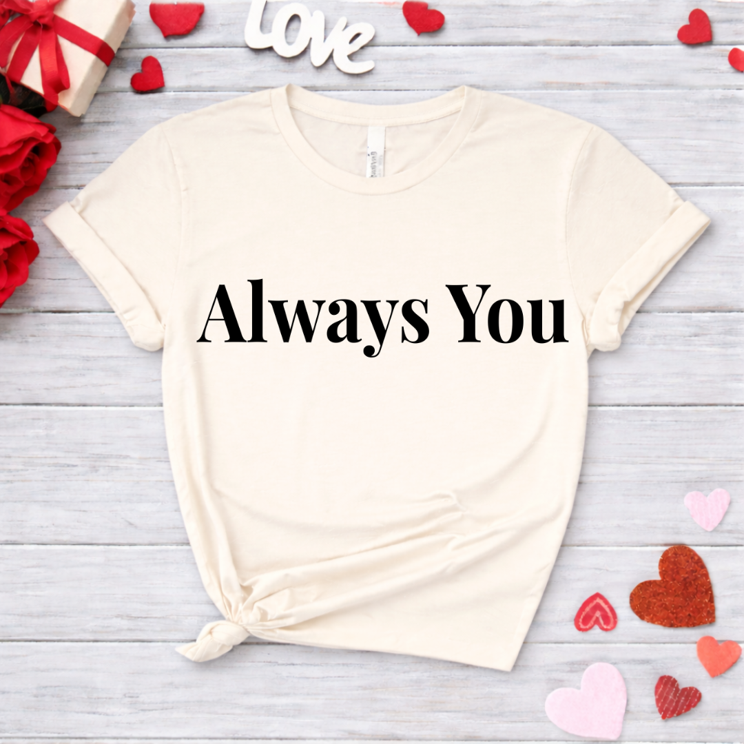 Always You Tee