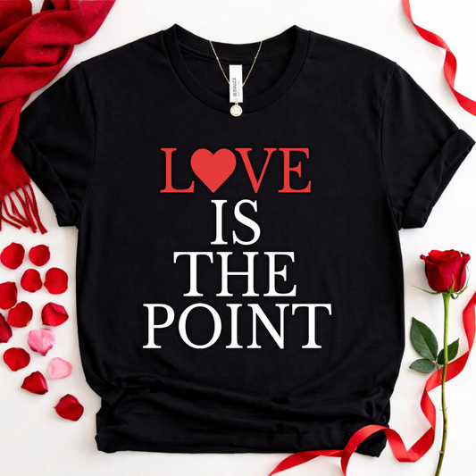 "Love Is The Point"  Tee