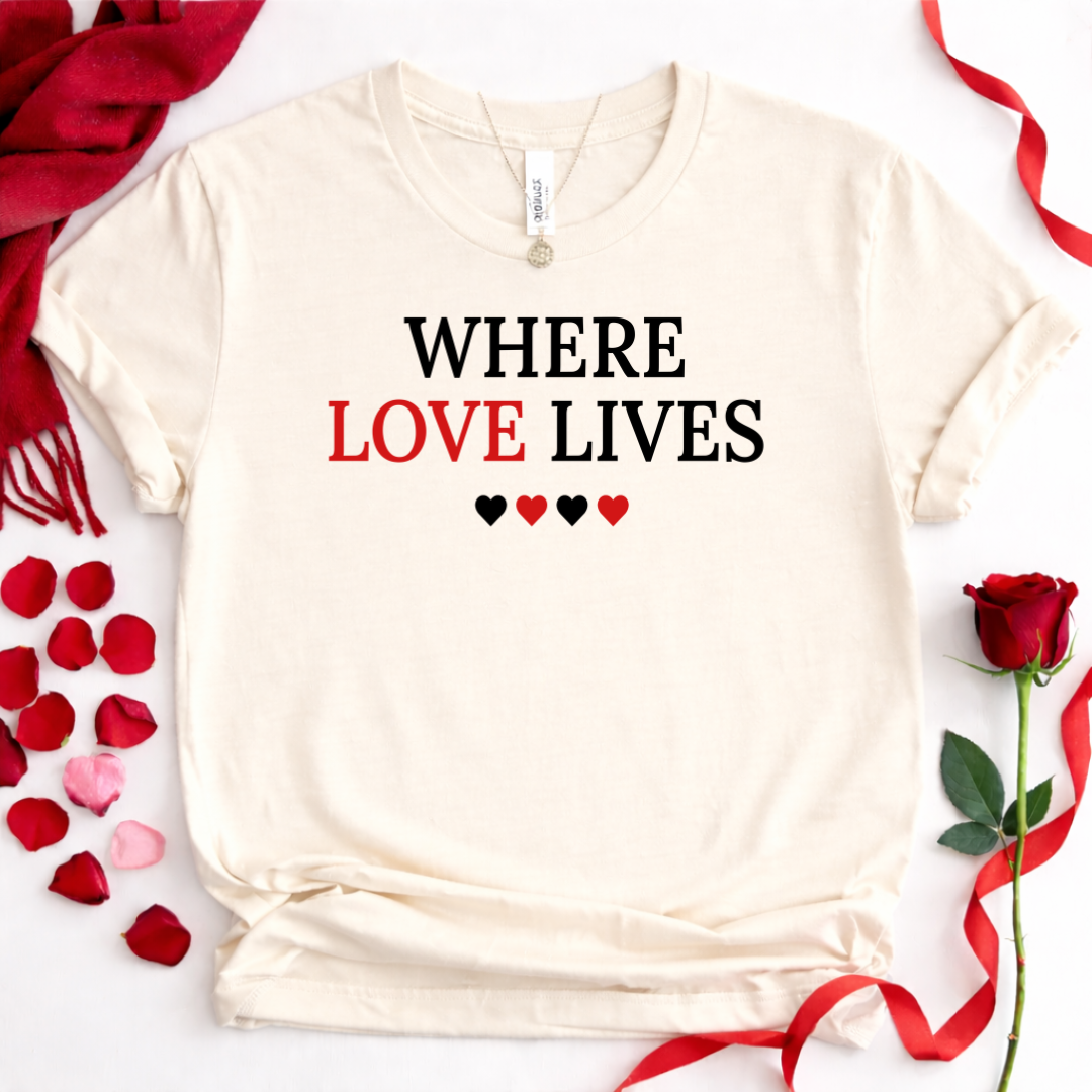 Where Love Lives T‑Shirt — Romantic Heart Graphic Tee