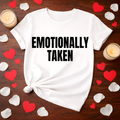 Emotionally Taken  Valentine Tee