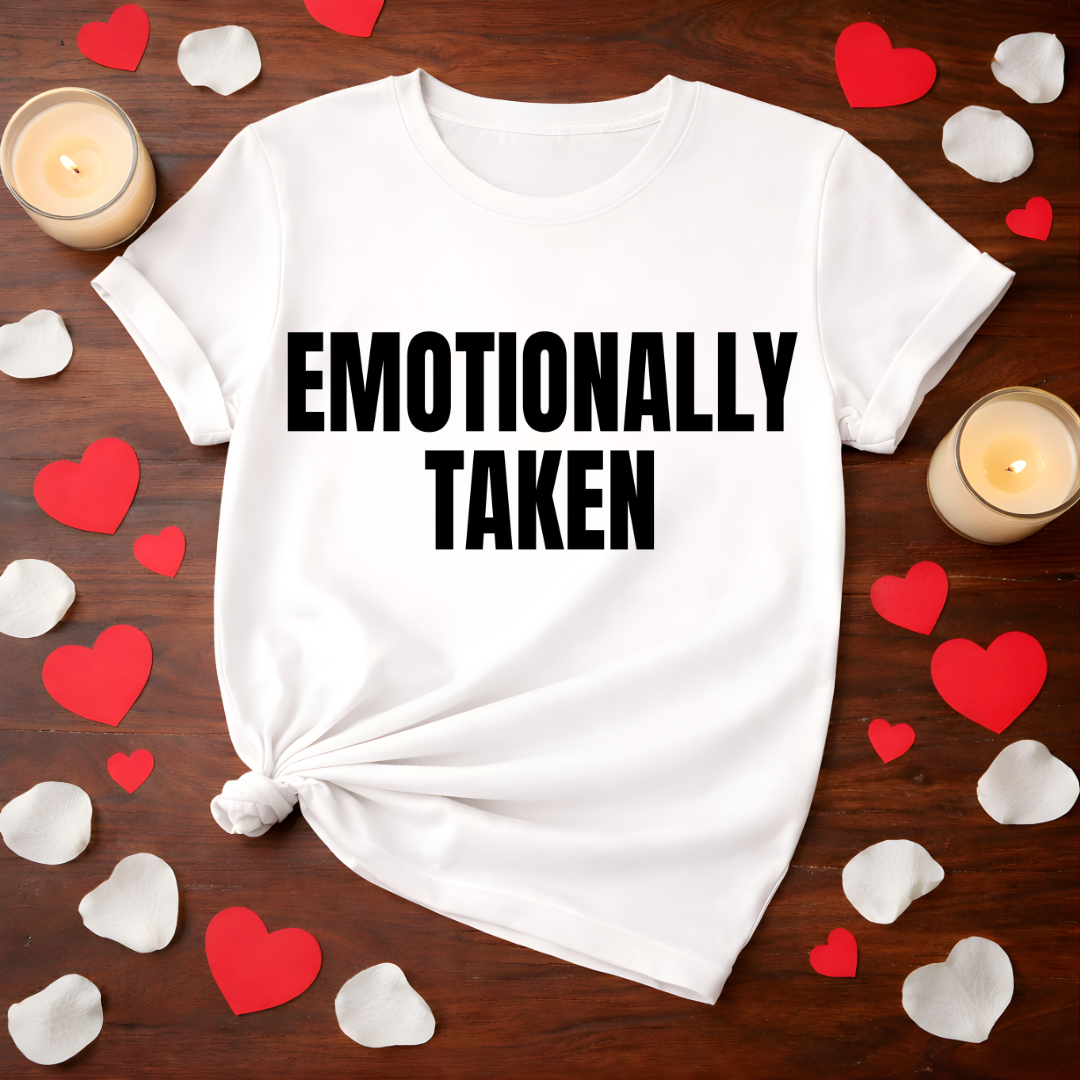 Emotionally Taken  Valentine Tee