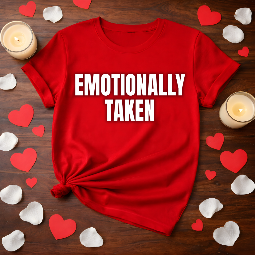 Emotionally Taken Valentine Tee