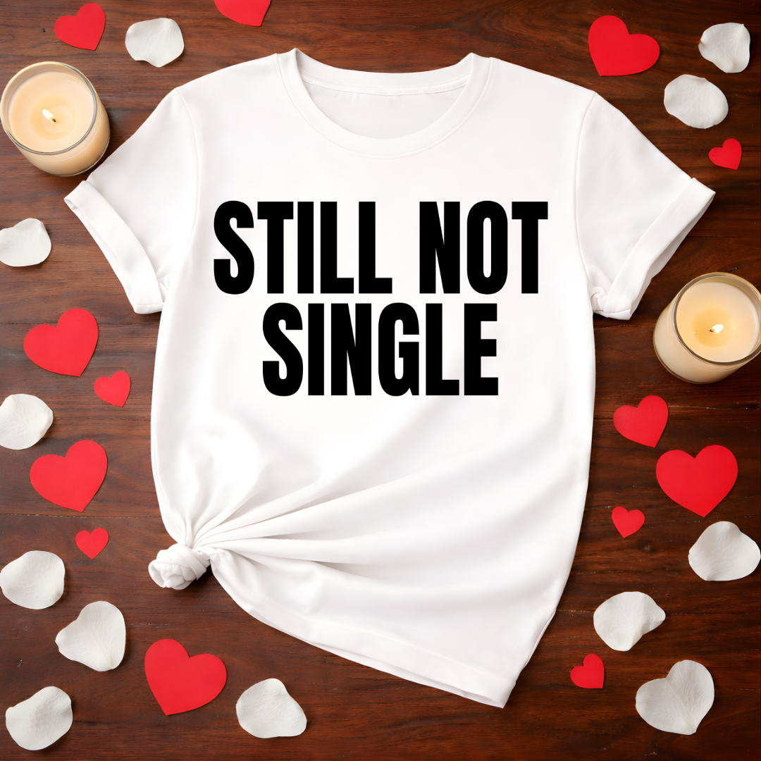 Still Not Single Valentine Tee
