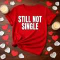 Still Not Single Valentine Tee