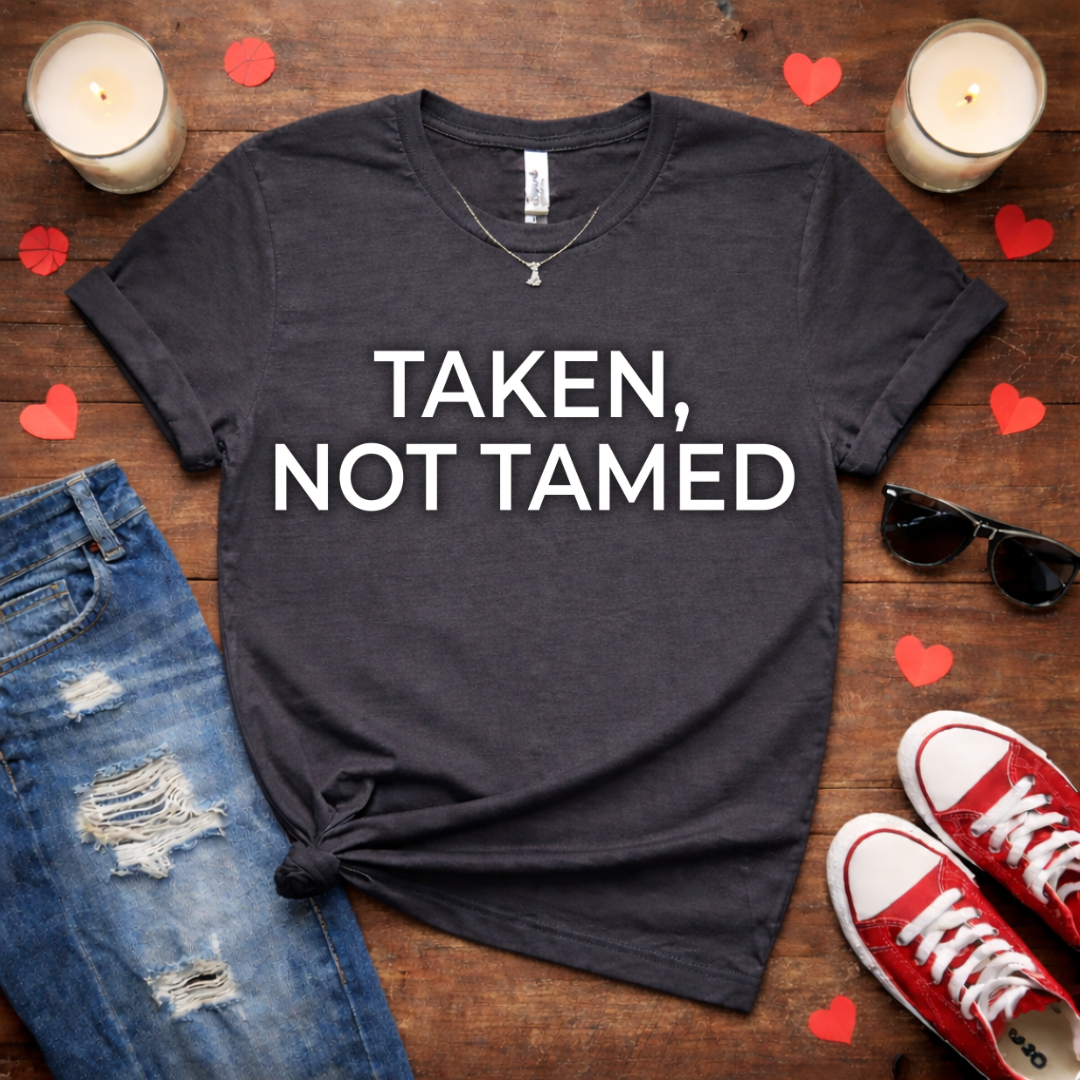 Taken, Not Tamed Men's Galentine  Tee