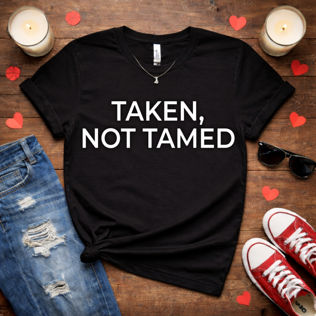 Taken, Not Tamed Men's Galentine  Tee