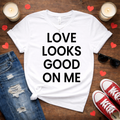 Love Looks Good On Me Men's Galentine Tee