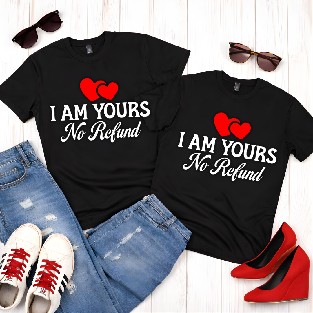I am Yours No Refund— Couples Romantic Tee