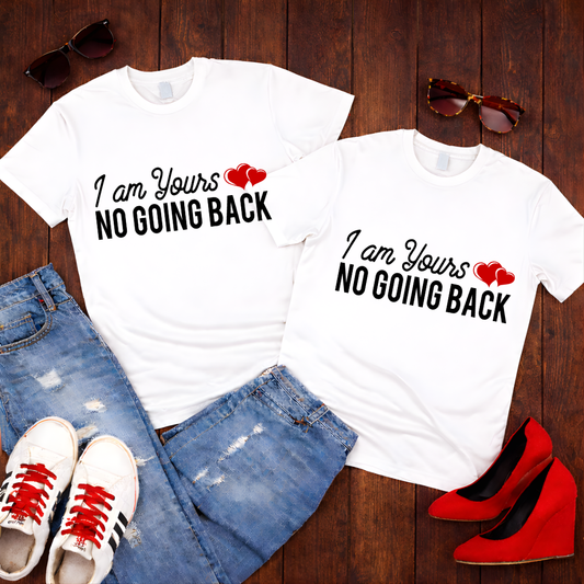 "I Am Yours, No Going Back" Couples Romantic  Tee