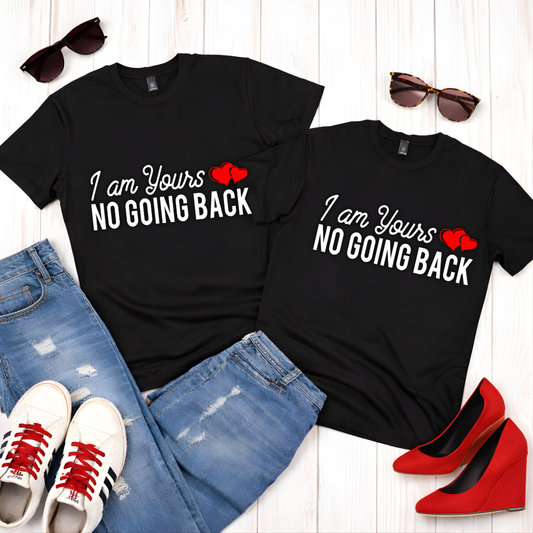 "I Am Yours No Going Back" Couples Romantic Tee