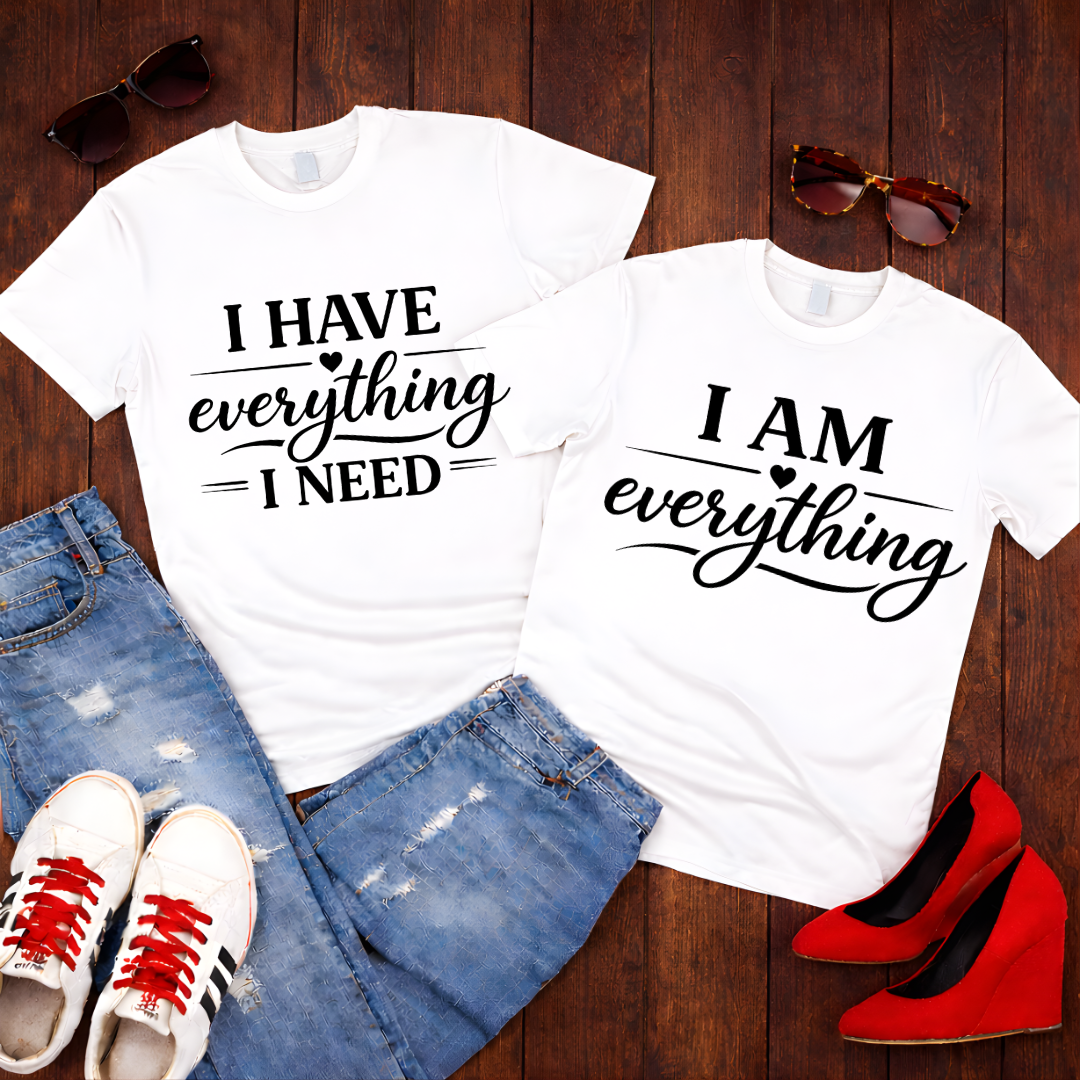 I Have Everything I Need — Couples Romantic  Tee