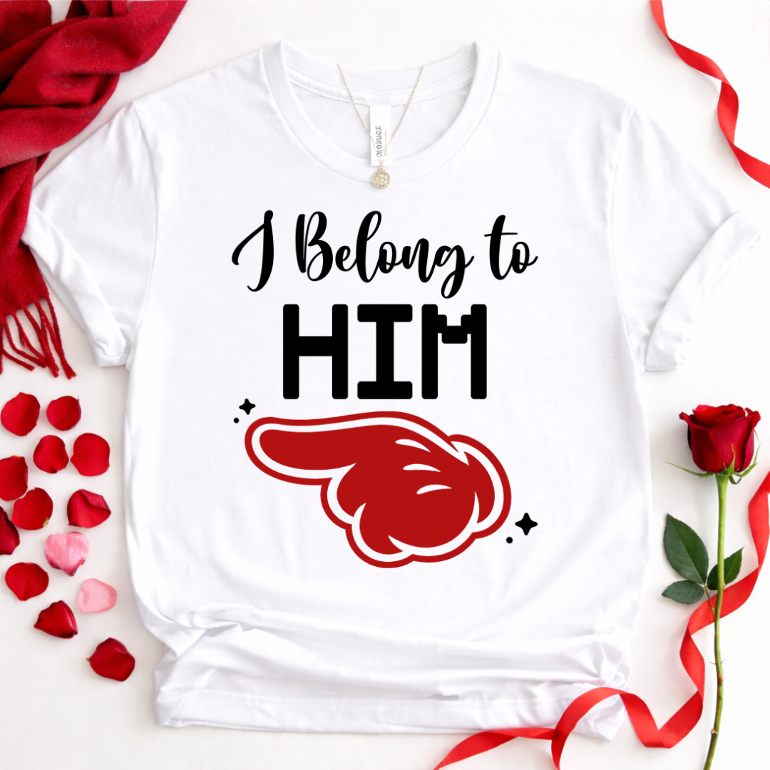 I Belong to Him T-Shirt — Couples Romantic  Tee
