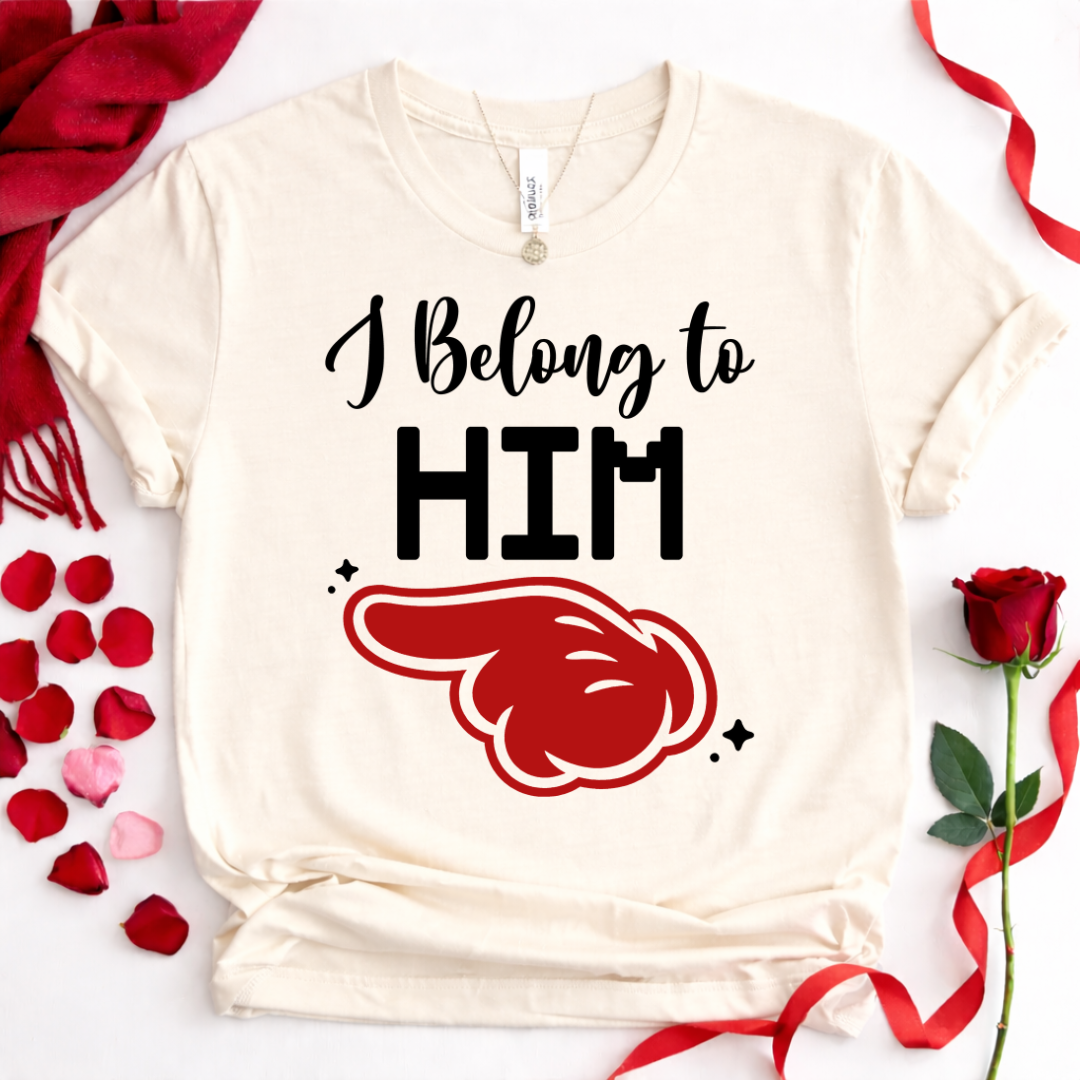 I Belong to Him T-Shirt — Couples Romantic  Tee