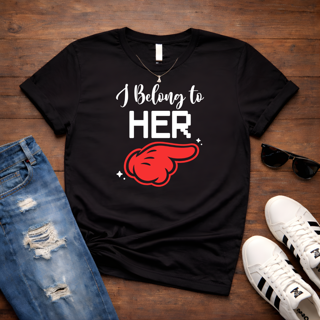 I Belong to Her  — Couples Romantic Tee