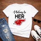 I Belong to Her  — Couples Romantic Tee