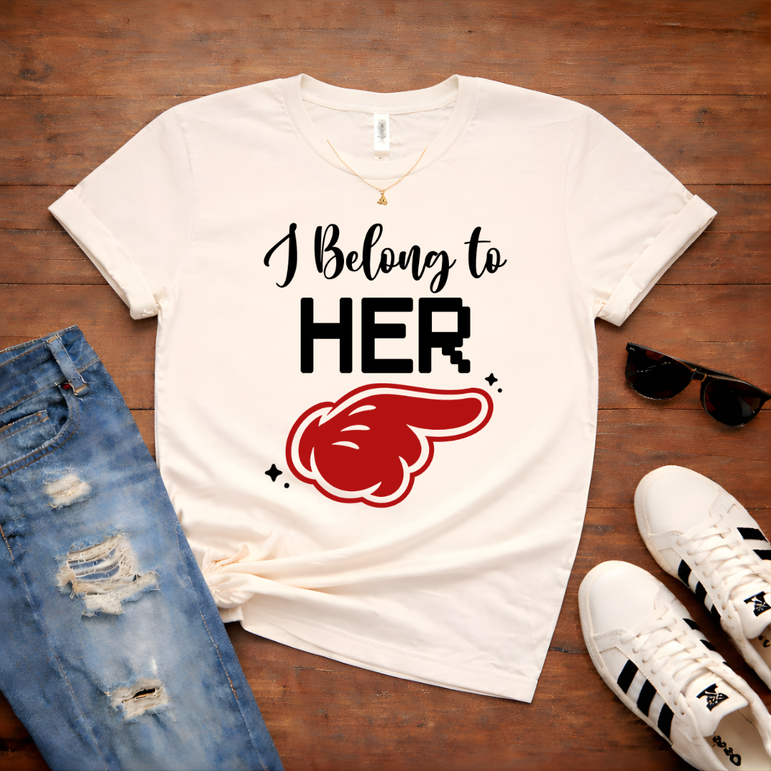 I Belong to Her  — Couples Romantic Tee
