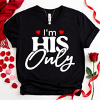I'm His Only - Couples Romantic Tee