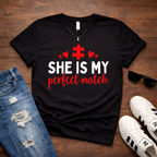 She Is My Perfect Match- Couples Romantic Tee