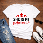 She Is My Perfect Match- Couples Romantic Tee