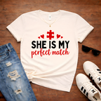 She Is My Perfect Match- Couples Romantic Tee