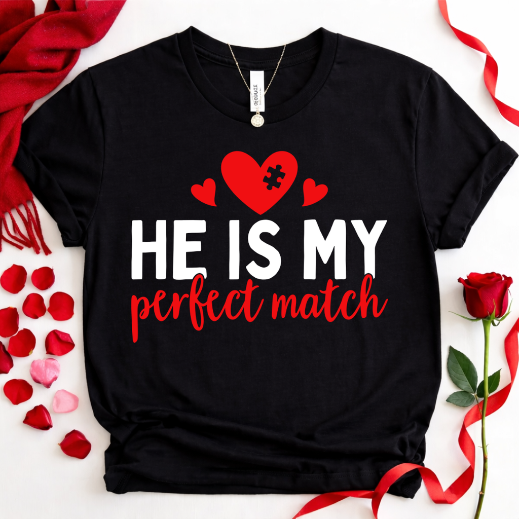 He Is My Perfect Match T-Shirt — Couples Romantic Tee