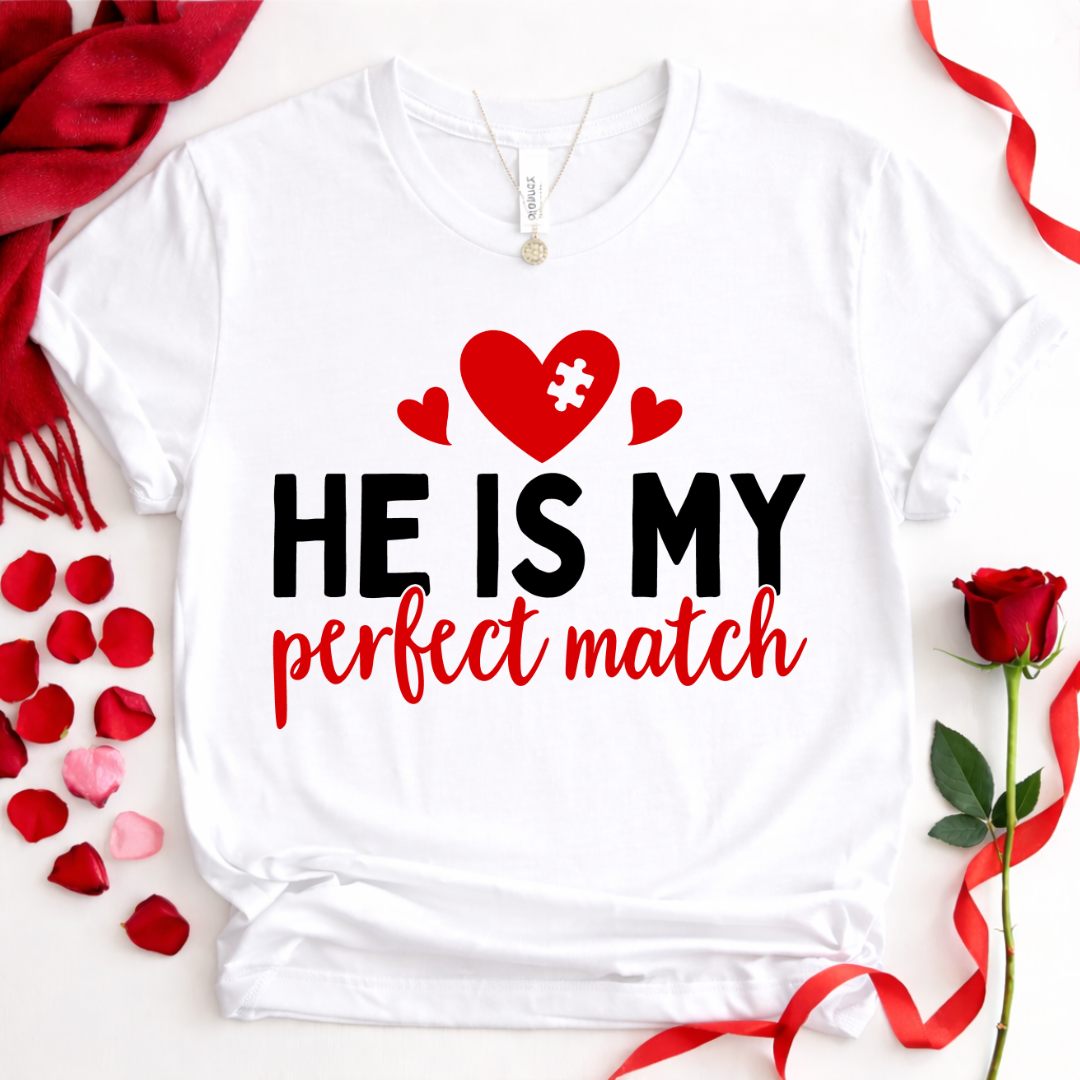 He Is My Perfect Match T-Shirt — Couples Romantic Tee