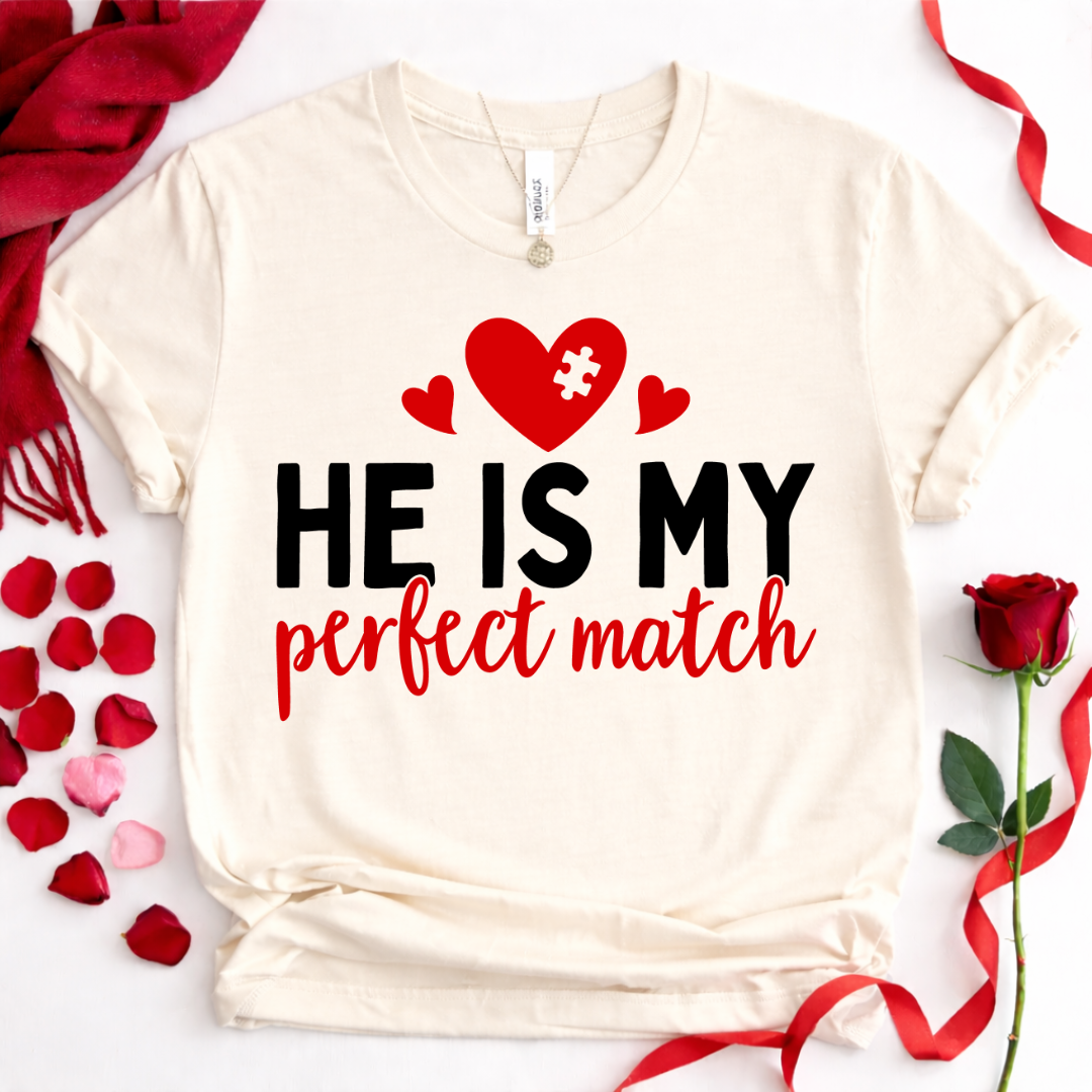 He Is My Perfect Match T-Shirt — Couples Romantic Tee
