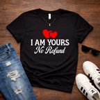 I am Yours No Refund— Couples Romantic Tee