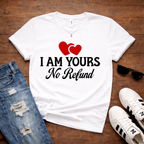 I Am Yours No Refund  — Couples Romantic  Tee