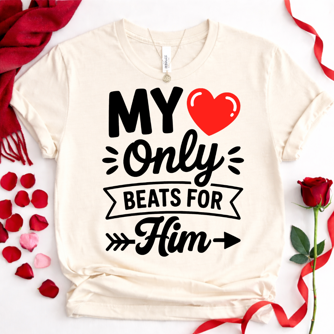 My Only Heart Beats For Him  — Cute Couples  Romantic Tee for Women