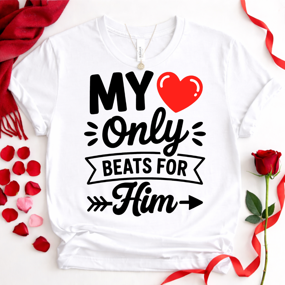 My Only Heart Beats For Him  — Cute Couples  Romantic Tee for Women