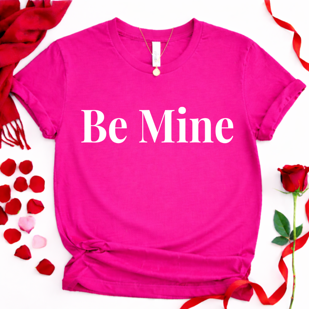 Be Mine- Romantic Love Tee For Her