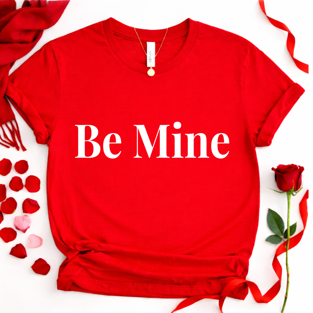 Be Mine- Romantic Love Tee For Her