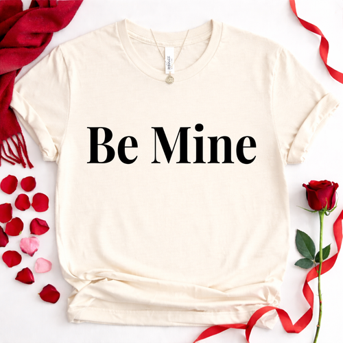Be Mine  — Romantic Love Tee for her