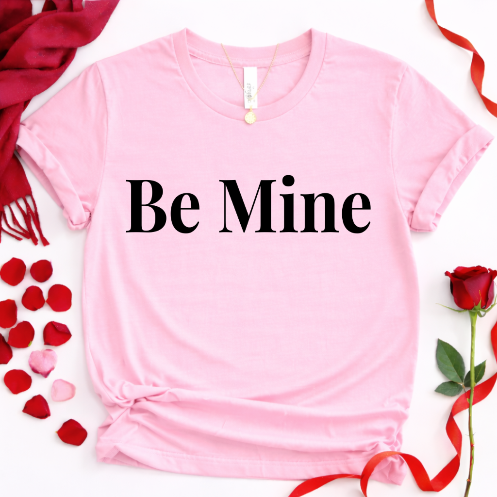 Be Mine  — Romantic Love Tee for her