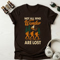 Not All Who Wander Are Lost Unisex  T-Shirt